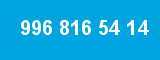 996 816 54 14 996 816 54 14